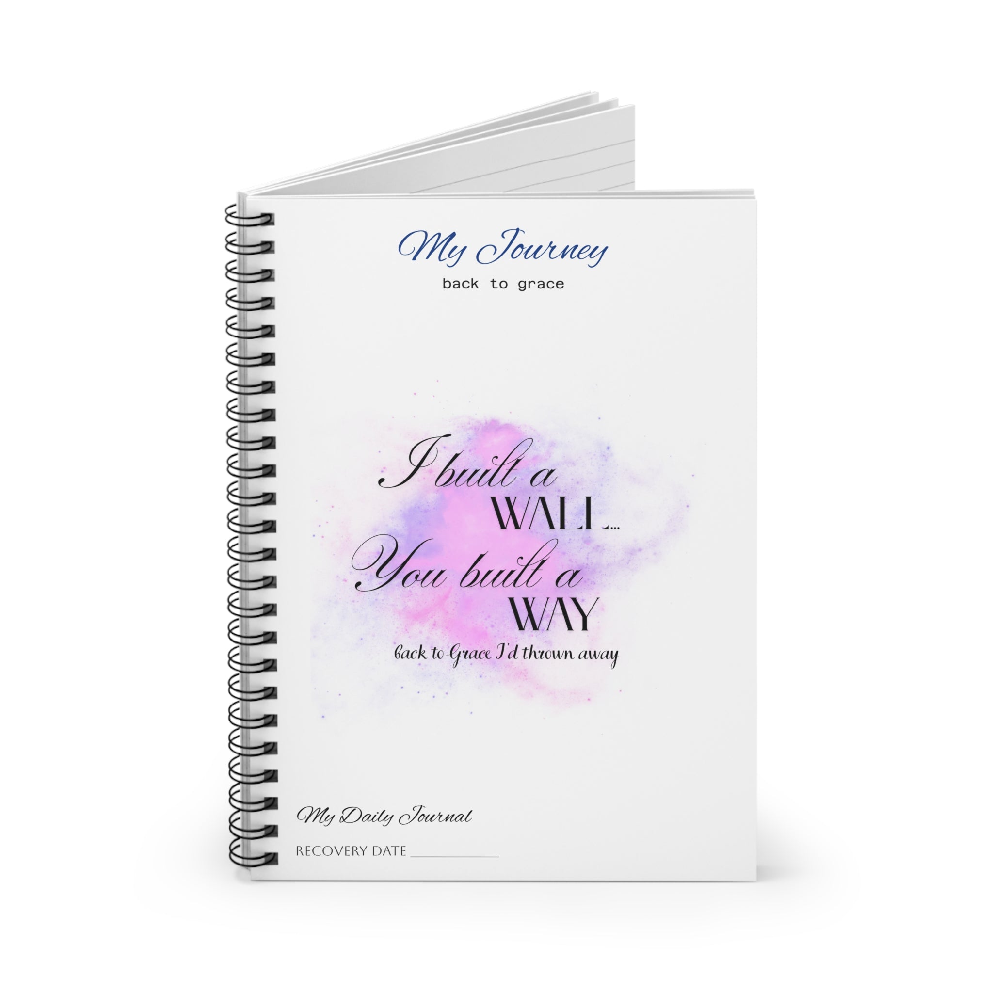 Spiral Notebook — "I Built A Wall, You Built A Way" Recovery Journal