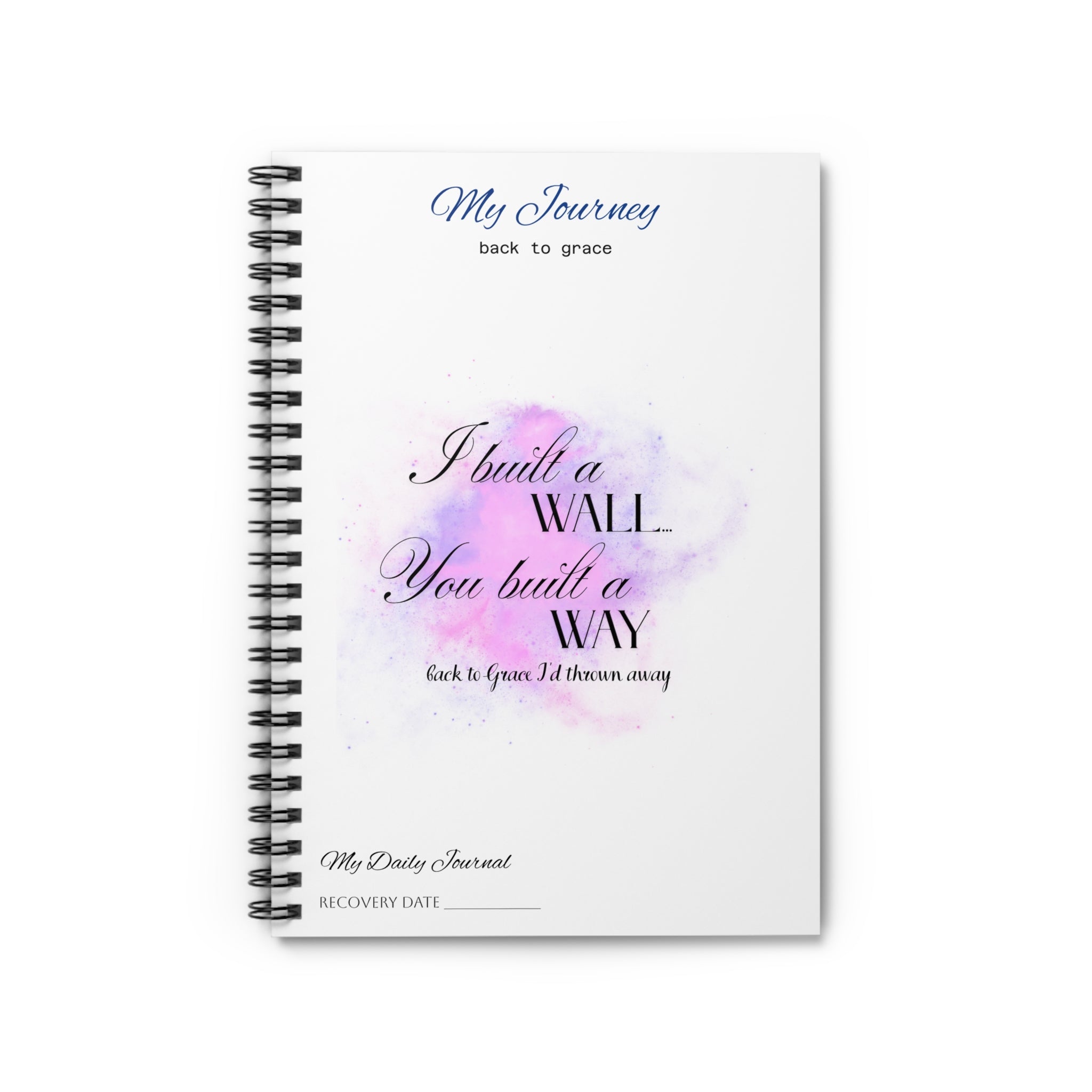 Spiral Notebook — "I Built A Wall, You Built A Way" Recovery Journal