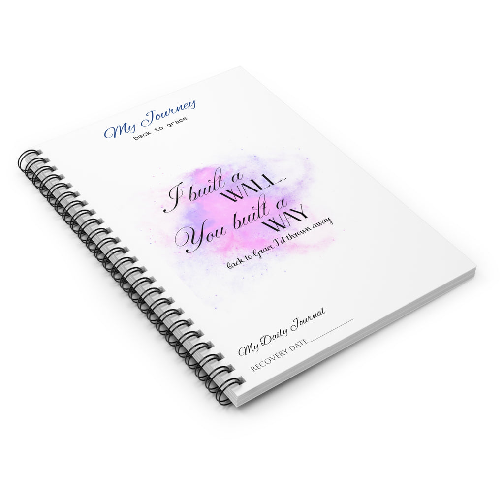 Spiral Notebook — "I Built A Wall, You Built A Way" Recovery Journal